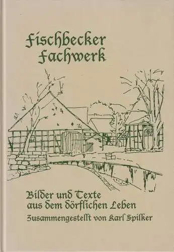 Buch: Fischbecker Fachwerk, Spilker, Karl, 1993, Bilder und Texte, gebraucht