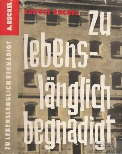 Buch: Zu lebenslänglich begnadigt, Röckel, August. 1963, Buchverlag der Morgen