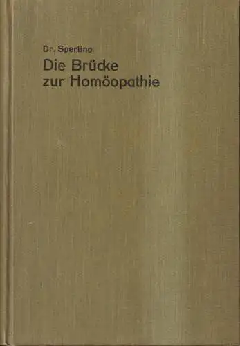 Buch: Die Brücke zur Homöopathie, Arthur Sperling, 1927, Willmar Schwabe