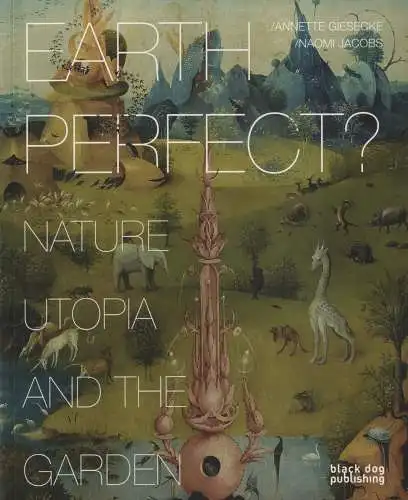 Buch: Earth Perfect, Giesecke, Annette u.a., 2012, Black Dog Publishing, gut