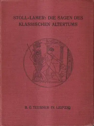 Buch: Die Sagen des klassischen Altertums, 2 Bände in 1, Stoll / Lamer, Teubner