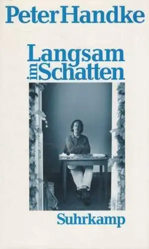 Buch: Langsam im Schatten, Handke, Peter. 1992, Suhrkamp Verlag, gebraucht, gut