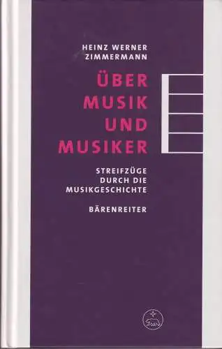 Buch: Über Musik und Musiker, Zimmermann, Heinz Werner, 2015, Bärenreiter