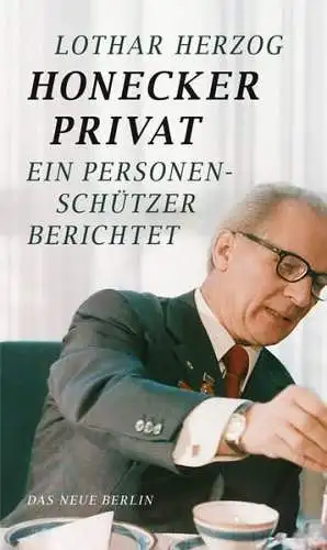 Buch: Honecker privat, Herzog, Lothar, 2012, Das Neue Berlin, gebraucht, gut