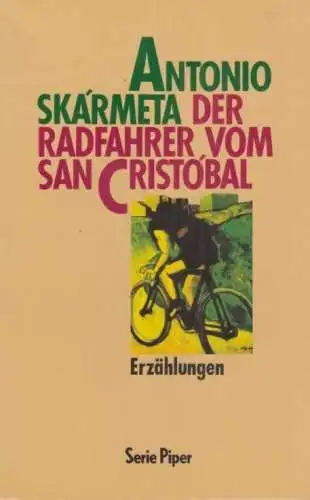 Buch: Der Radfahrer vom San Cristobal, Skarmeta, Antonio. Serie Piper, SP, 1991