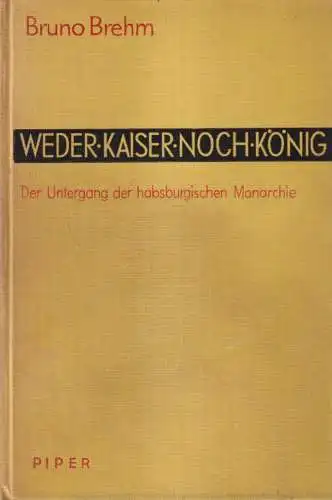 Buch: Weder Kaiser noch König, Brehm, Bruno. 1933, R. Piper & Co. Verlag