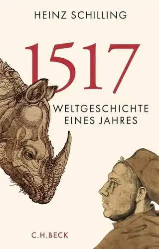 Buch: 1517, Schilling, Heinz, 2017, C. H. Beck, Weltgeschichte eines Jahres