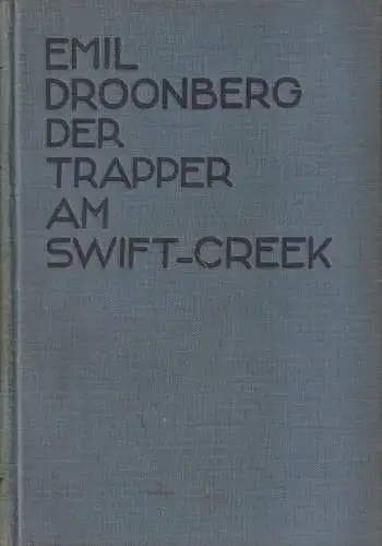 Buch: Der Trapper am Swift-Creek, Roman. Emil Droonberg, Goldmann Verlag