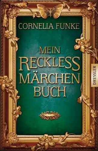 Buch: Mein Reckless Märchenbuch, Funke, Cornelia, 2012, Dressler Verlag