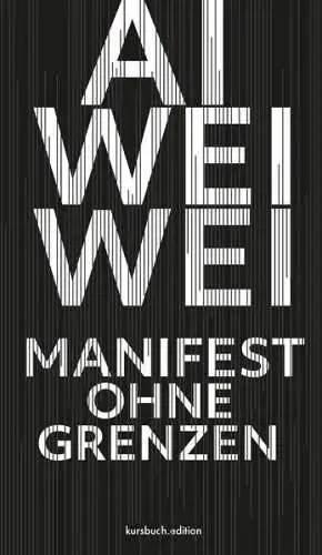 Buch: Manifest ohne Grenzen, Weiwei, Ai, 2019, Kursbuch Edition, gebraucht