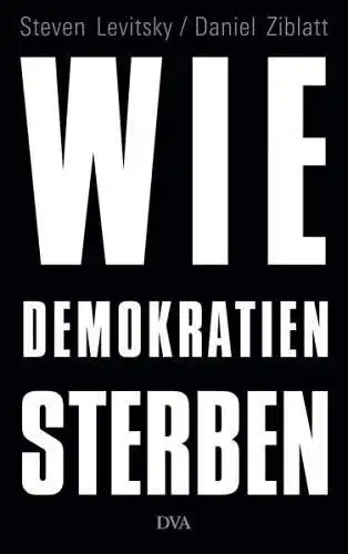 Buch: Wie Demokratien sterben, Levitsky, Steven, 2018, DVA, gebraucht, sehr gut