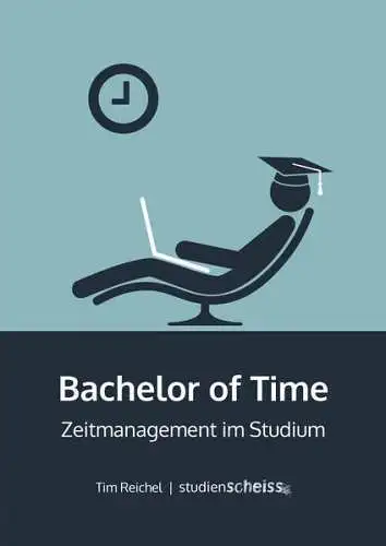 Buch: Bachelor of Time, Reichel, Tim, 2017, Studienscheiss Verlag