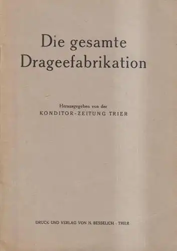 Buch: Die gesamte Drageefabrikation, anonym, o. J., N. Besselich,  gut