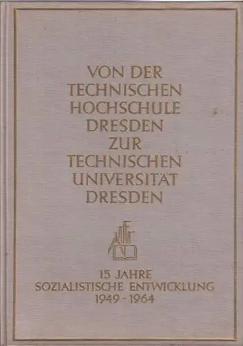 Buch: Von der Technischen Hochschule Dresden..., 1964, gebraucht, sehr gut