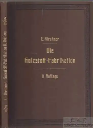 Buch: Die Holzschleiferei oder Holzstoff-Fabrikation, Kirchner, Ernst. 1912