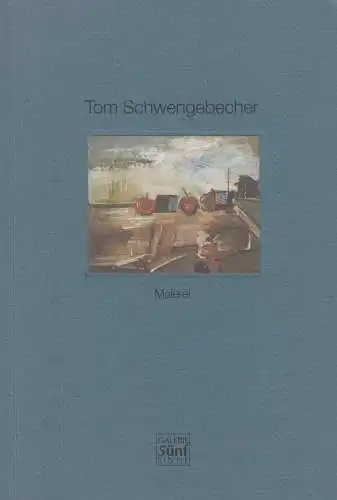 Ausstellungskatalog: Tom Schwengebecher - Malerei, 2001, Galerie 5ünf Sinne