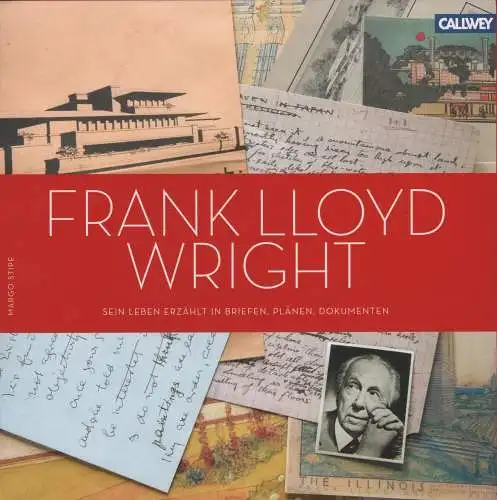 Buch: Frank Lloyd Wright, Stipe, Margo, Sein Leben erzählt in Briefen, Plänen...