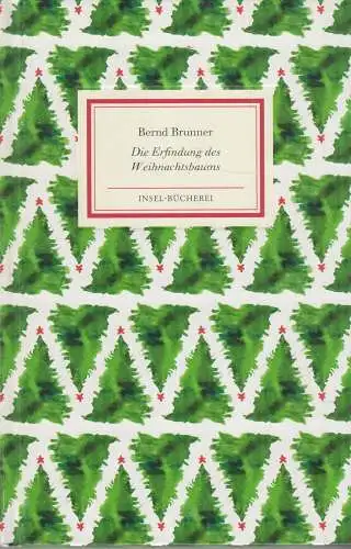 Insel-Bücherei 1347: Die Erfindung des Weihnachtsbaums, Brunner, Bernd, 2016