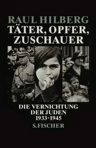 Buch: Täter, Opfer, Zuschauer, Hilberg, Raul, 1992, S. Fischer Verlag, sehr gut