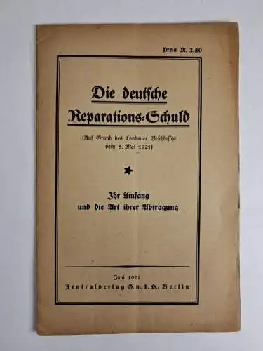 Die deutsche Reparations-Schuld, Ihr Umfang und die Art ihrer Abtragung, 1921