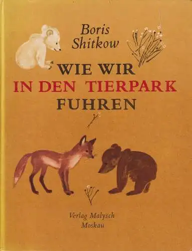 Buch: Wie wir in den Tierpark fuhren, Shitkow, Boris. 1980, Verlag Malysch