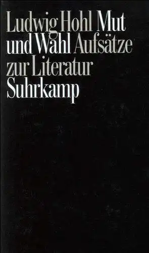 Buch: Mut und Wahl, Hohl, Ludwig, 1992, Suhrkamp, Aufsätze zur Literatur