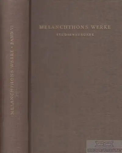 Buch: Melanchthons Werke VI. Band, Melanchthon, Philipp. 1955, gebraucht, gut