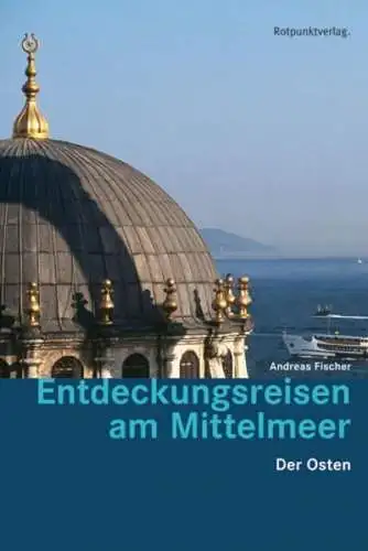 Buch: Entdeckungsreisen am Mittelmeer, Fischer, Andreas, 2010, Rotpunktverlag