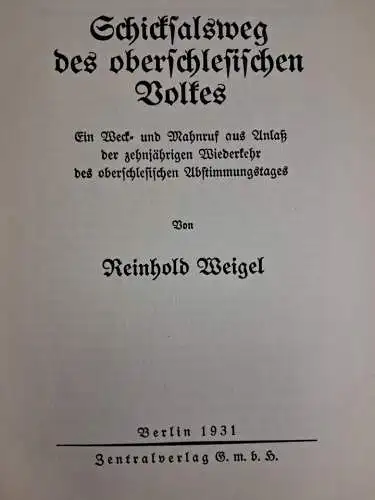 Buch: Schicksalsweg des oberschlesischen Volkes, R. Weigel, 1931, Zentralverlag