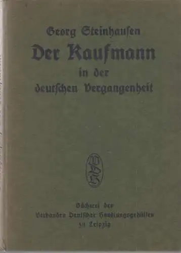 Buch: Der Kaufmann in der deutschen Vergangenheit. Steinhausen, 1912, Diederichs