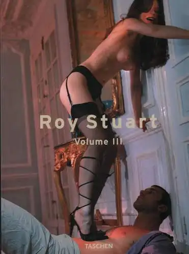 Buch: Roy Stuart, Schmidt, Nina, 2000, Taschen, Volume III, gebraucht, sehr gut