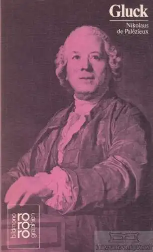 Buch: Christoph Willibald Gluck, Palezieux, Nikolaus de. Rowohlts monographien