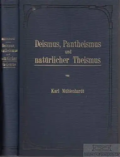 Buch: Deismus, Pantheismus und natürlicher Theismus, Mühlenhardt, Karl