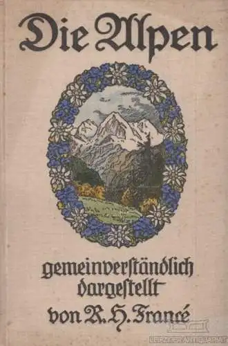 Buch: Die Alpen, France, R. H, Verlag Theodor Thomas, gebraucht, gut