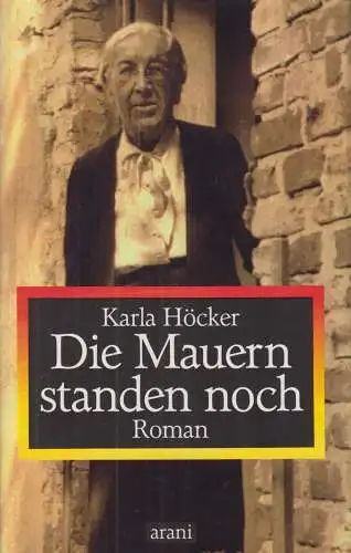 Buch: Die Mauern standen noch, Höcker, Karla, 1989, arani Verlag, gebraucht, gut