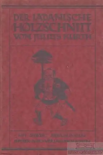 Buch: Der Japanische Holzschnitt, Kurth, Julius. 1921, Piper Verlag