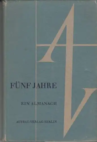 Buch: Fünf Jahre, Wendt, Erich. 1950, Aufbau-Verlag, Ein Almanach