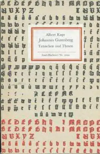 Insel-Bücherei 1020: Johannes Gutenberg, Tatsachen und Thesen. Kapr, Albert