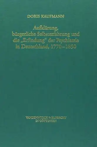 Aufklärung, bürgerliche Selbsterfahrung & d. Erfindung der Psychiatrie, Kaufmann