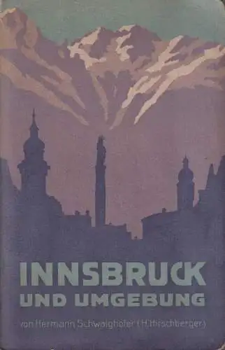 Buch: Führer durch Innsbruck und seine Umgebung. Schwaighofer, Hermann