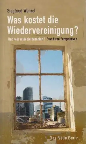 Buch: Was kostet die Wiedervereinigung, Wenzel, Siegfried. 2003, Das Neue Berlin