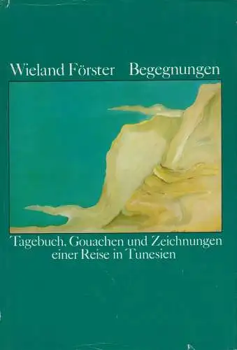 Buch: Begegnungen, Förster, Wieland. 1974, Volk und Welt Verlag, gebraucht, gut