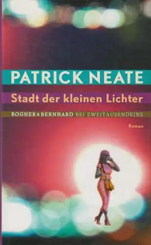 Buch: Stadt der kleinen Lichter, Neate, Patrick, 2005, Rogner & Bernhard