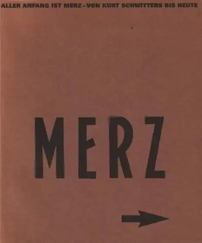 Ausstellungskatalog: Aller Anfang ist Merz. Von Kurt Schwitters bis heute, 2000