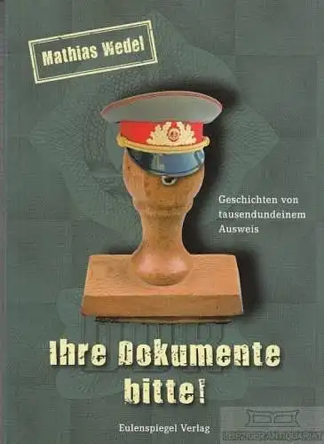 Buch: Ihre Dokumente bitte!, Wedel, Matthias. 2011, Eulenspiegel Verlag