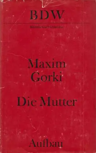 Buch: Die Mutter, Gorki, Maxim. Bibliothek der Weltliteratur, 1976, Aufbau