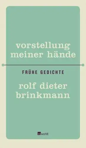 Buch: Vorstellung meiner Hände, Brinkmann, Rolf Dieter, 2010, Rowohlt