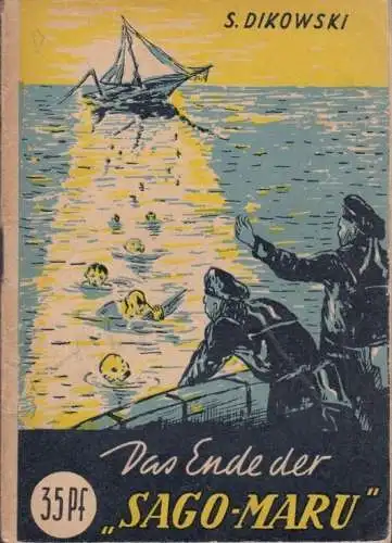 Buch: Das Ende der Sago-Maru, Dikowski, Sergei. Kleine Jugendreihe 1, 1953