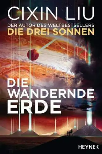 Buch: Die wandernde Erde, Liu, Cixin, 2019, Wilhelm Heyne Verlag