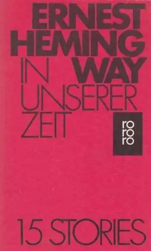 Buch: In unserer Zeit, Hemingway, Ernest. Rororo, 1971, 15 Stories